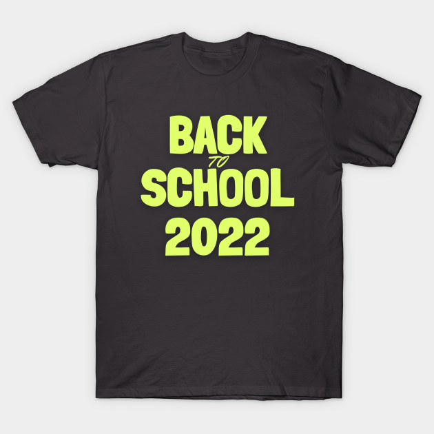 Back to School 2022 T-shirt, Hoodie, SweatShirt, Long Sleeve