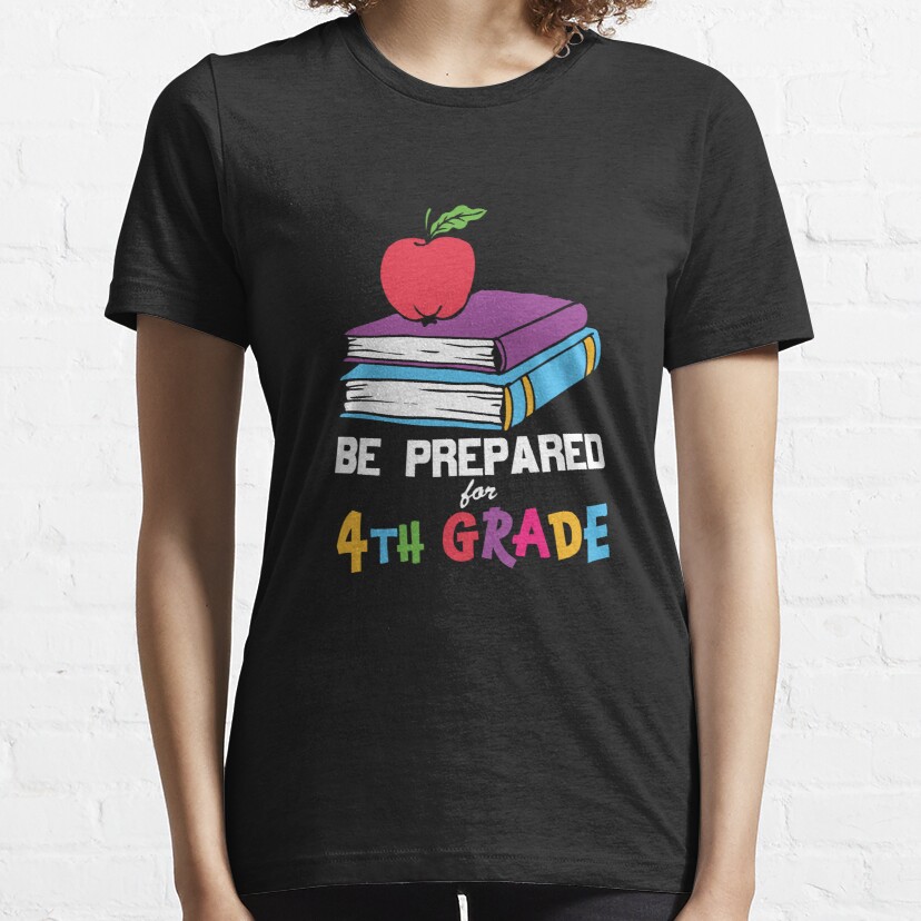 back to school be prepared for fourth grade  Essential T-Shirt