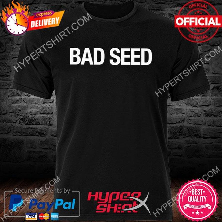 Bad Seed 2022 Shirt