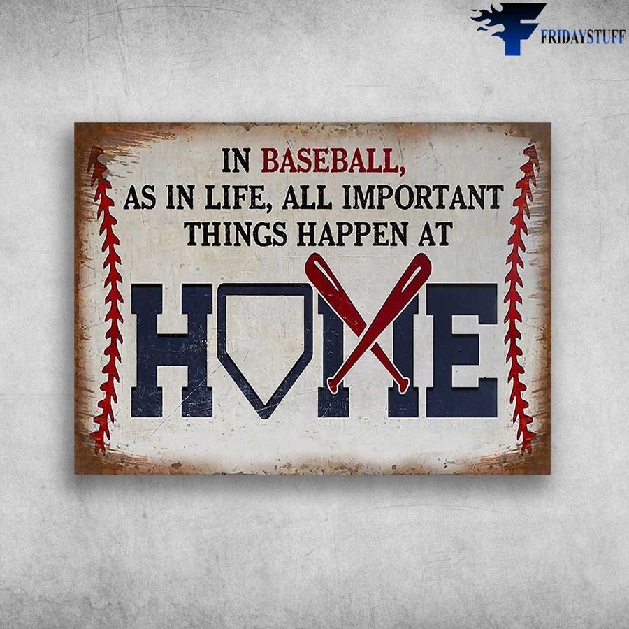 Baseball Canvas – In Baseball, As In Life, All Important Things Happen At Home