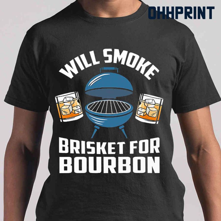 Bbq Will Smoke Brisket For Bourbon Tshirts Black