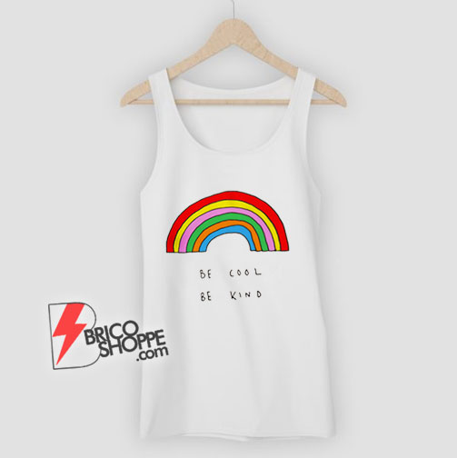 Be Cool Be Kind Rainbow – Be Kind Tank Top – Be Cool Tank Top – Funny Tank Top On Sale