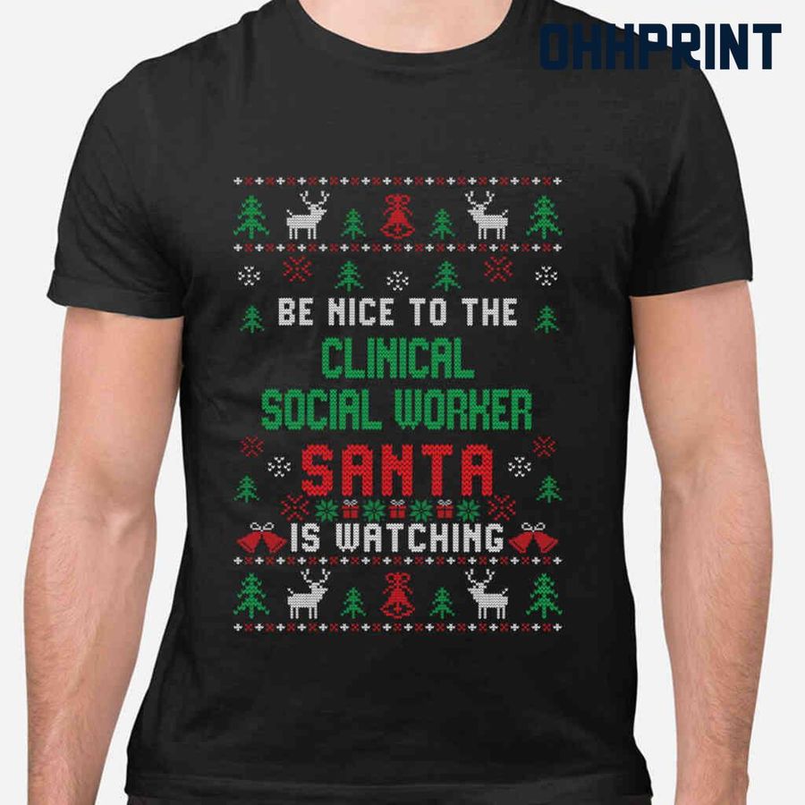 Be Nice To The Clinical Social Worker Santa Is Watching Ugly Christmas Tshirts Black