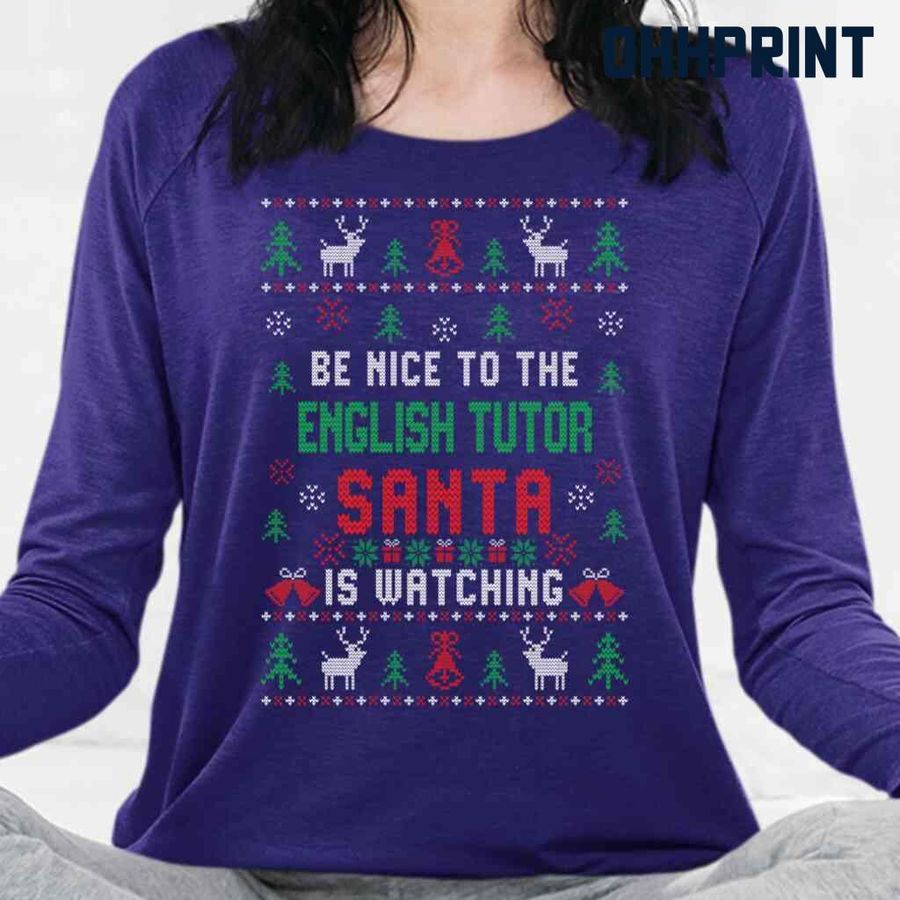 Be Nice To The English Tutor Santa Is Watching Ugly Christmas Tshirts Black