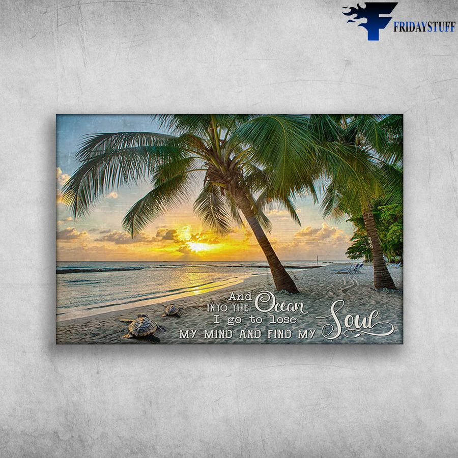 Beach View and And Into The Ocean, I Go To Lose My Mind And Find My Soul, Turtle Poster