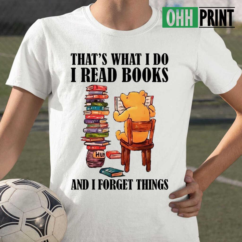 Bear That's What I Do I Read Books And I Forget Things T-shirts White
