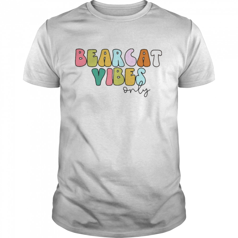 Bearcat Vibes Only Shirt