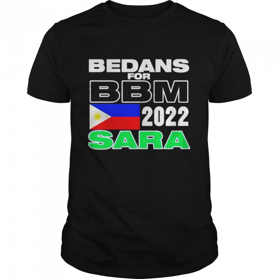 Bedans For Bbm Philippines 2022 Sara Shirt, Tshirt, Hoodie, Sweatshirt, Long Sleeve, Youth, Personalized shirt, funny shirts, gift shirts