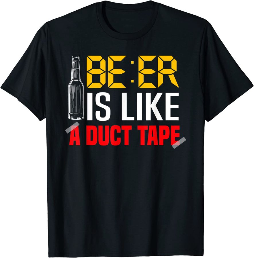 Beer Is Like A Duct Tape