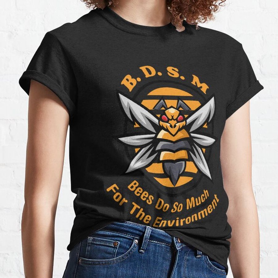 Bees Do So Much For The environment Classic T-Shirt