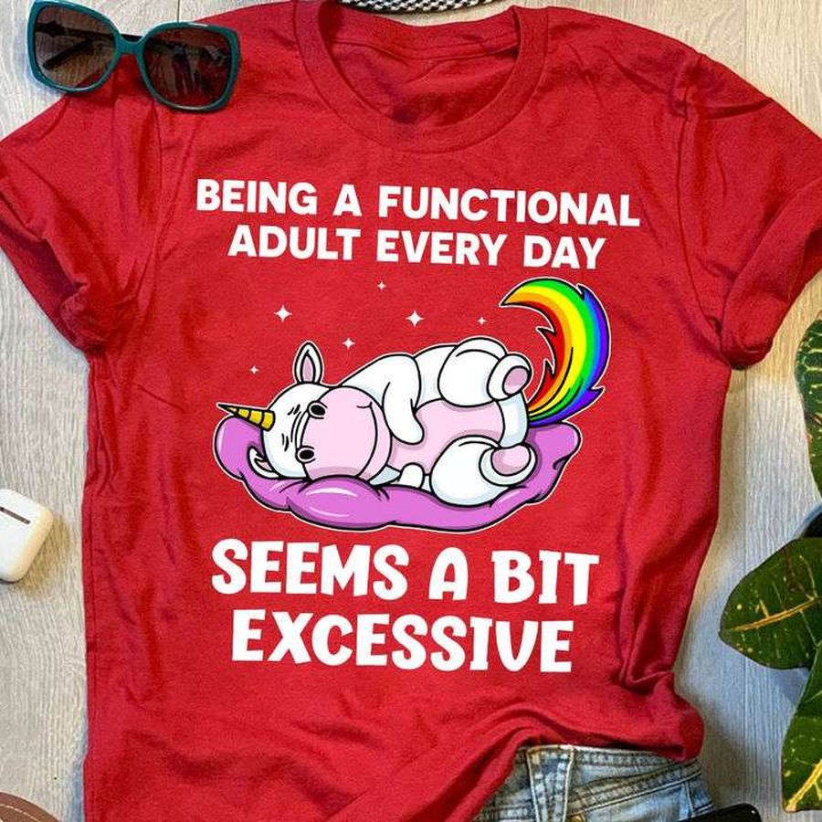 Being a functional adult every day seems a bit excessive – Lazy sleeping unicorn graphic T-shirt