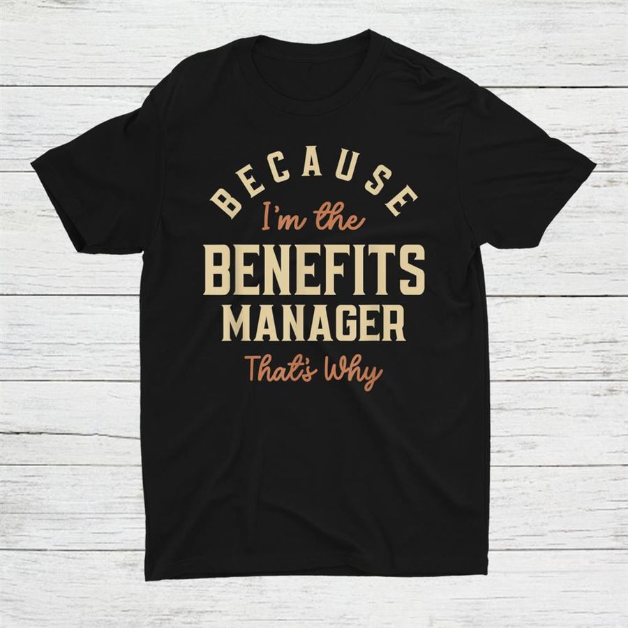 Benefits Manager Job Occupation Birthday Worker Shirt