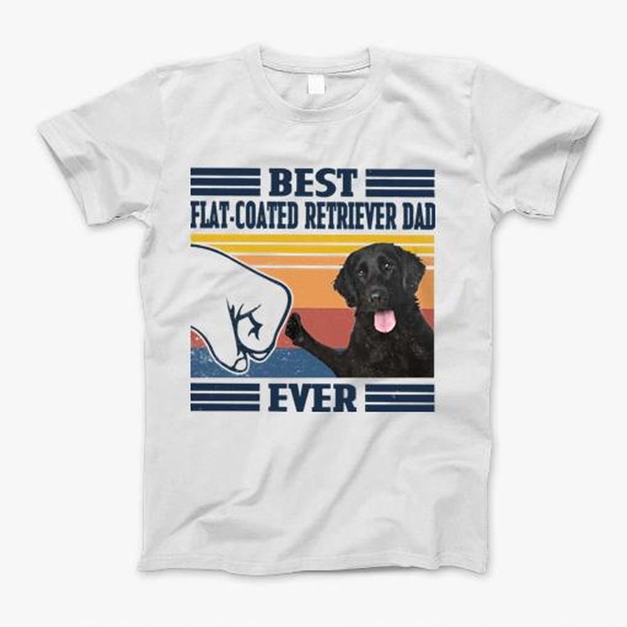 Best Flat-Coated Retriever Dad Ever Shirt Vintage Father Day T-Shirt, Tshirt, Hoodie, Sweatshirt, Long Sleeve, Youth, funny shirts, gift shirts