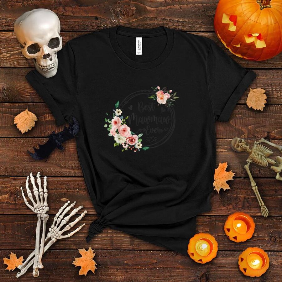 Best Mawmaw Ever In The Family Cute Funny Flower T Shirt