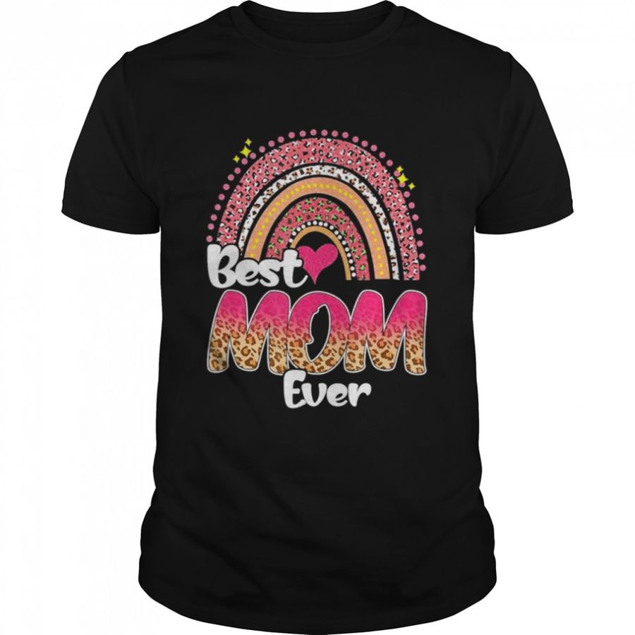 Best Mom Ever Rainbow Cute Mother’S Day Leopard Shirt, Tshirt, Hoodie, Sweatshirt, Long Sleeve, Youth, Personalized shirt, funny shirts, gift shirts