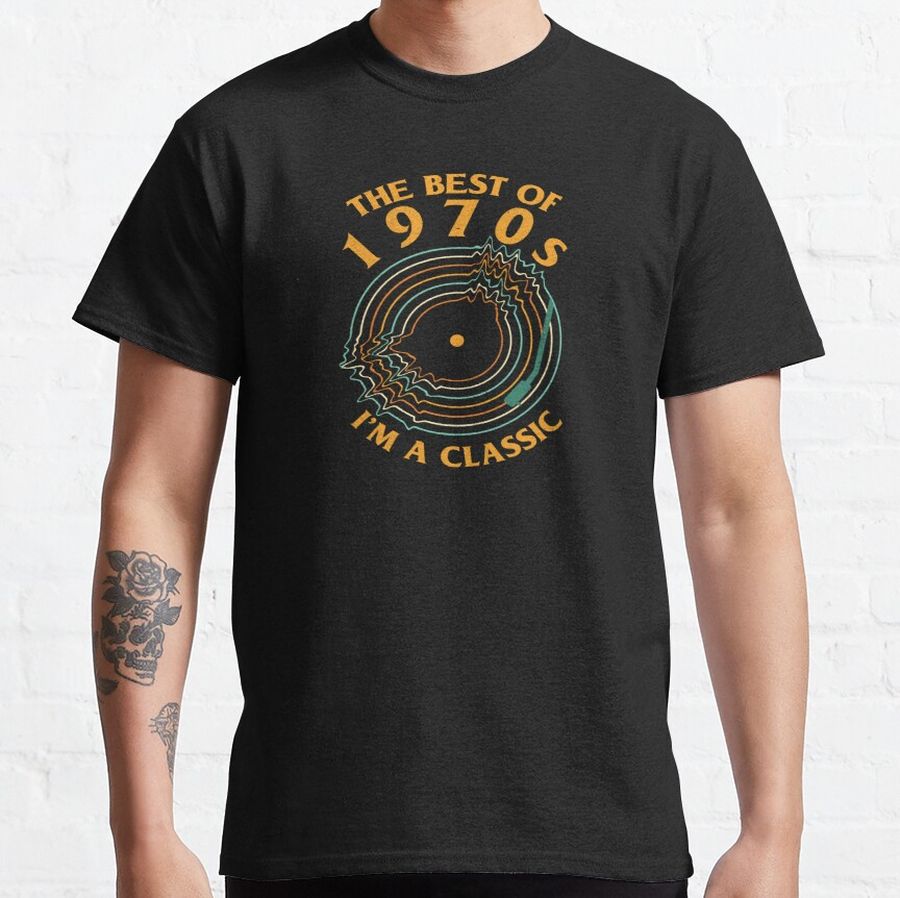 Best of the 1970s I'm a classic Classic T-Shirt