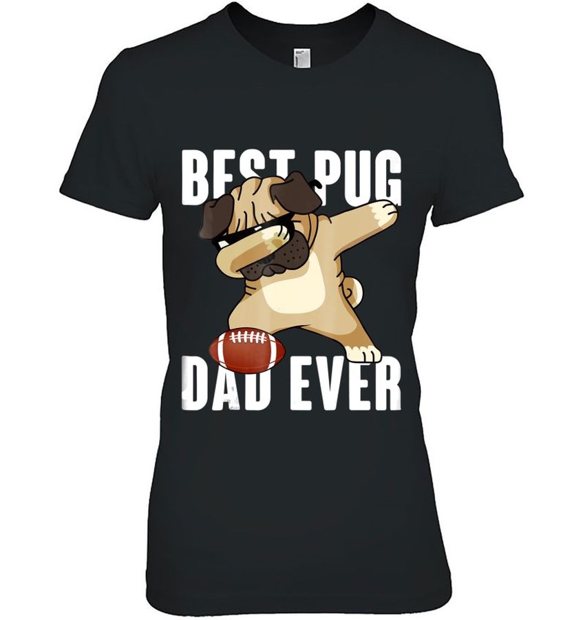 Best Pug Dad Ever Father’s Day Shirt, Dabbing Football Dog