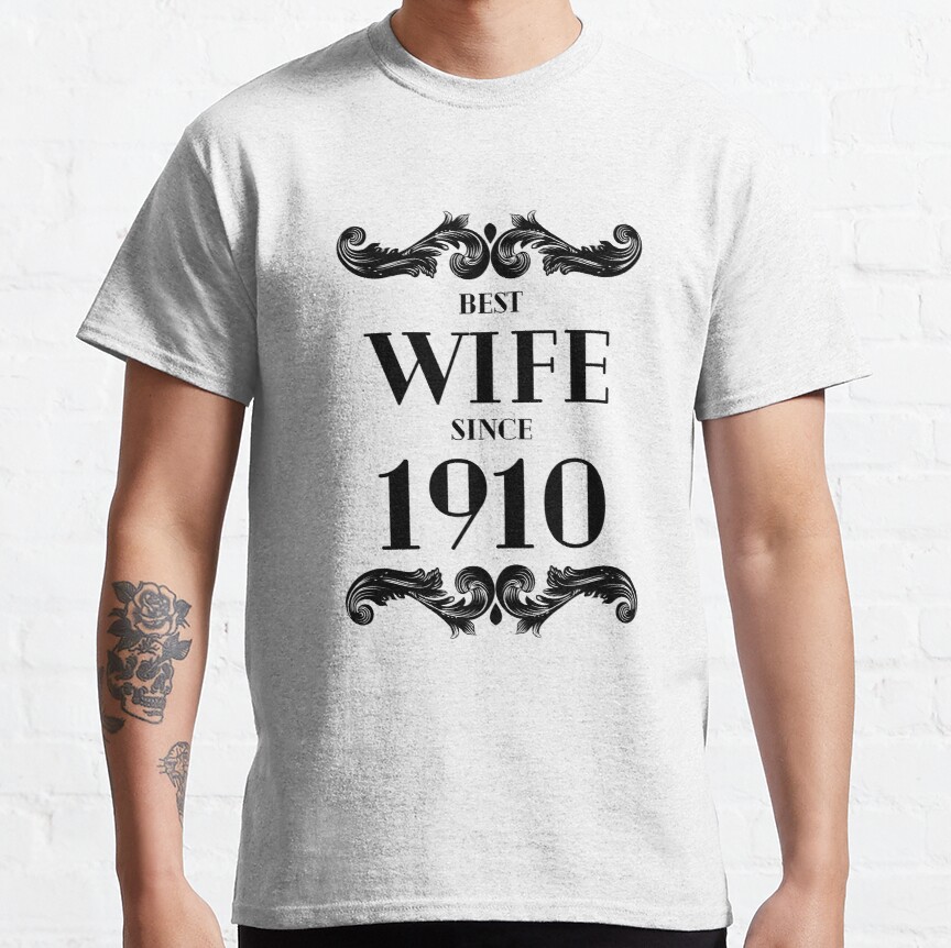 Best Wife Since 1910 Wedding Classic T-Shirt