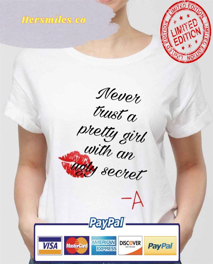 Bever Trust A Pretty Girl With An Ugly Secret Pretty Little Liars Unisex T-Shirt