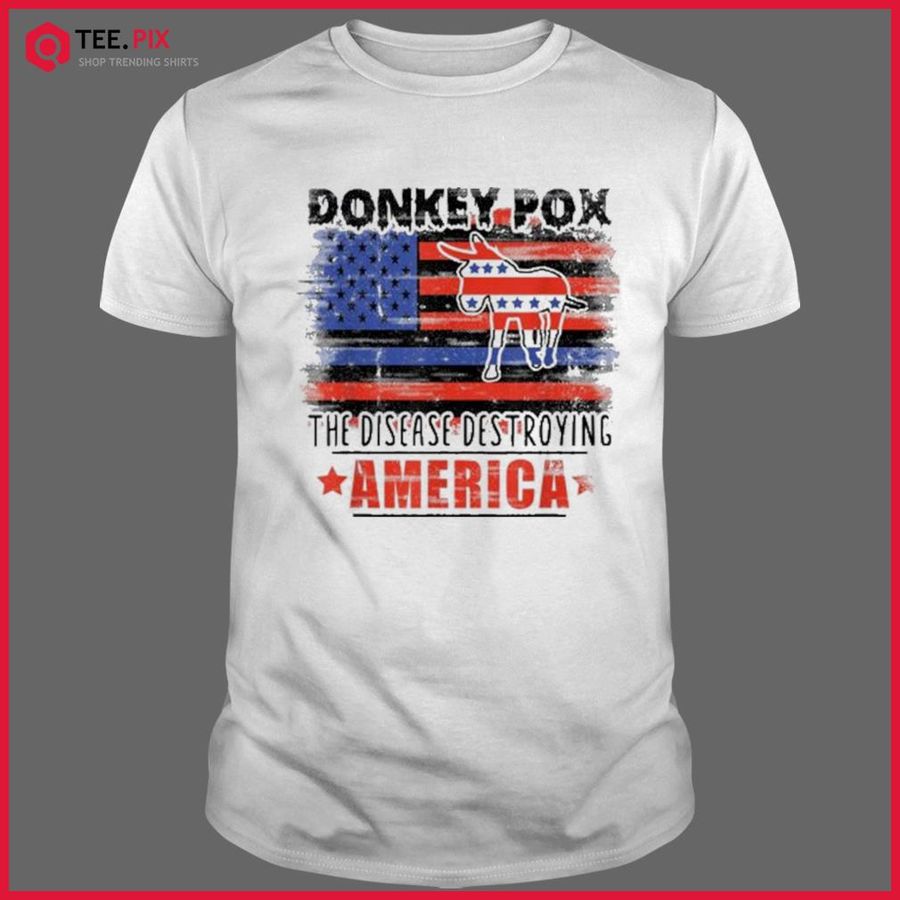 Biden Donkey Pox The Disease Destroying America Shirt