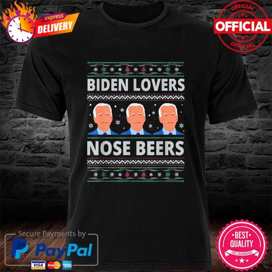 Biden Loves Nose Beers Ugly Sweater Christmas Tee Shirt