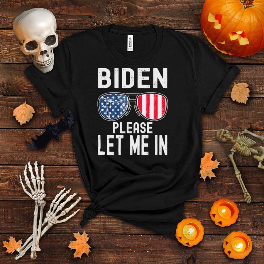 Biden Please Let Me In Sunglasses American US Flag Shirt