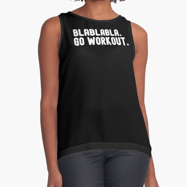 Blablabla Go Workout Funny Fitness Saying  Sleeveless Top