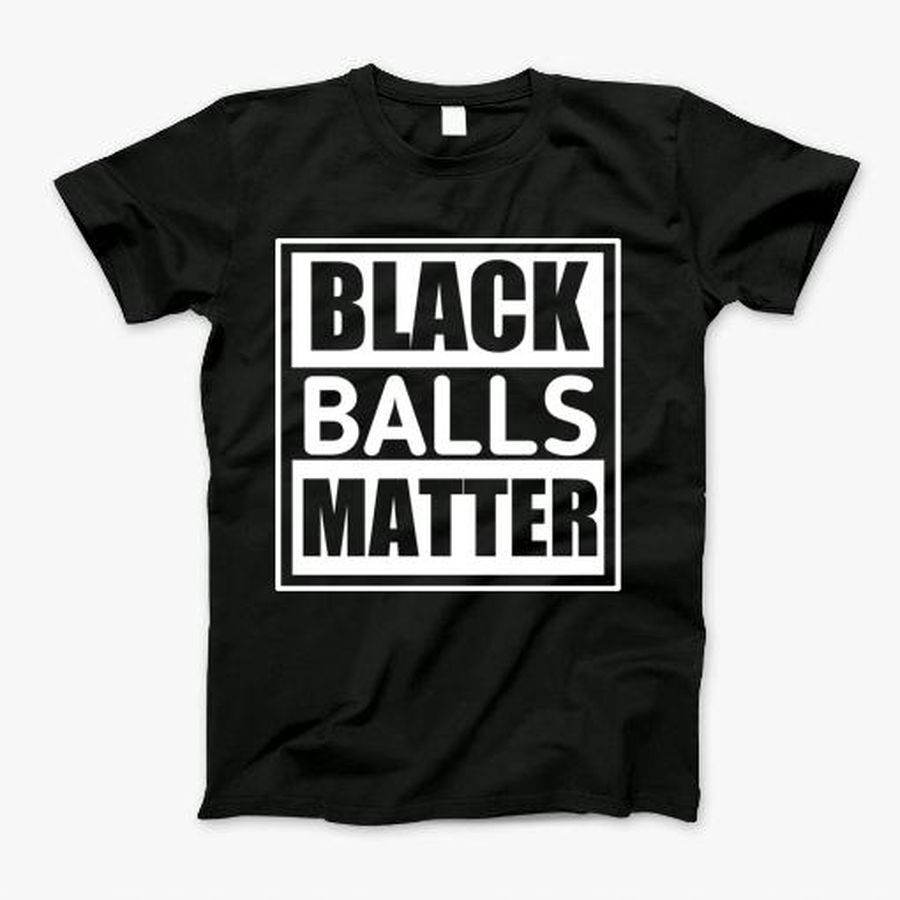 Black Ball Matter T-Shirt, Tshirt, Hoodie, Sweatshirt, Long Sleeve, Youth, Personalized shirt, funny shirts, gift shirts, Graphic Tee