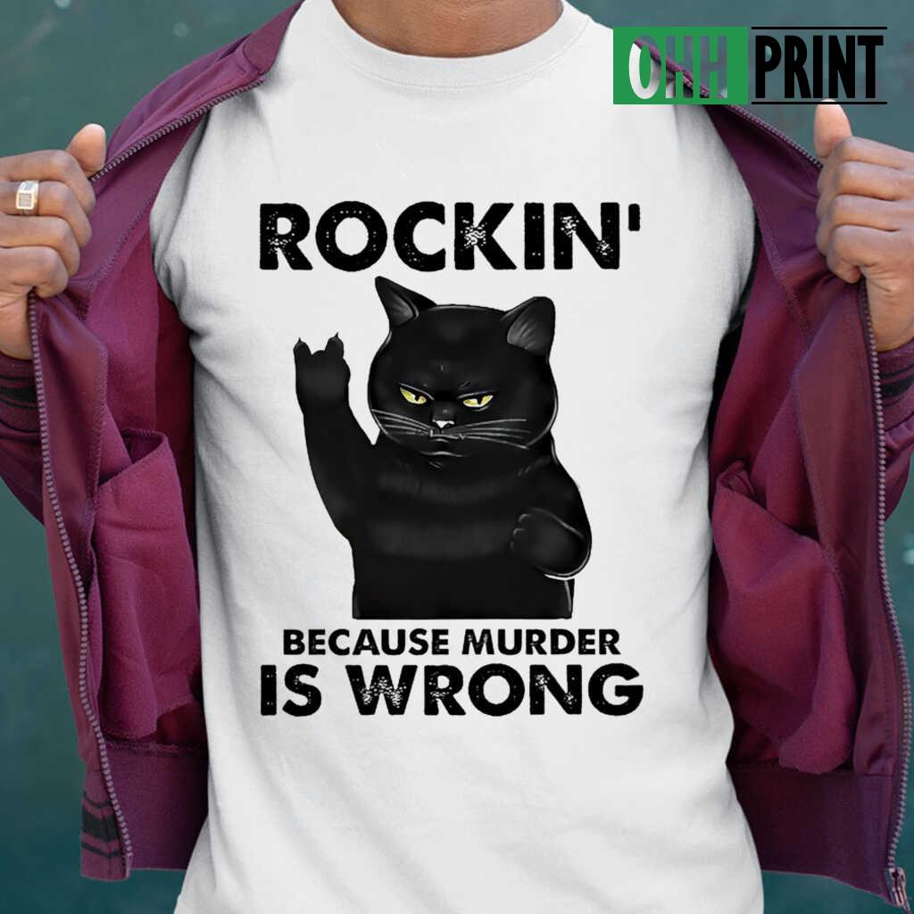 Black Cat Rockin' Because Murder Is Wrong T-shirts White