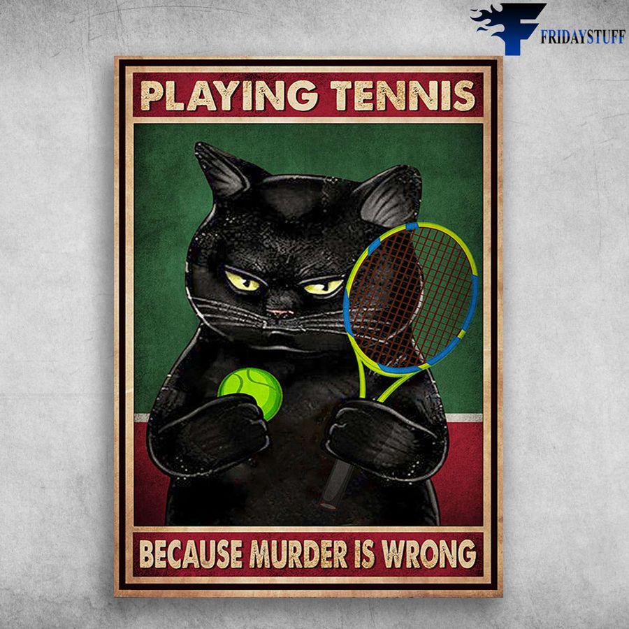 Black Cat Tennis and Playing Tennis, Because Murder Is Wrong Poster
