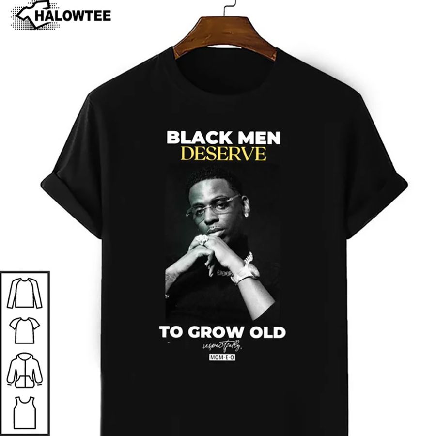 Black Men Deserve To Grow Old Shirt Young Dolph Black Men Deserve T Shirt