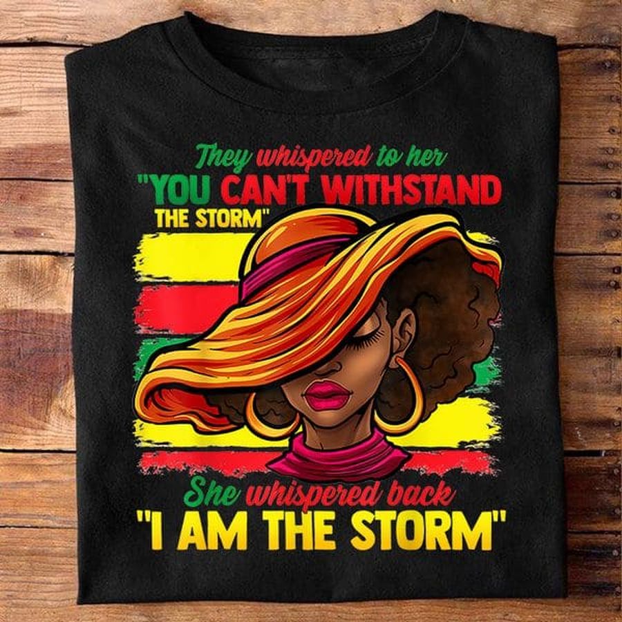 Black Woman – They whispered to her you can't withstand the storm she whispered back i am the storm