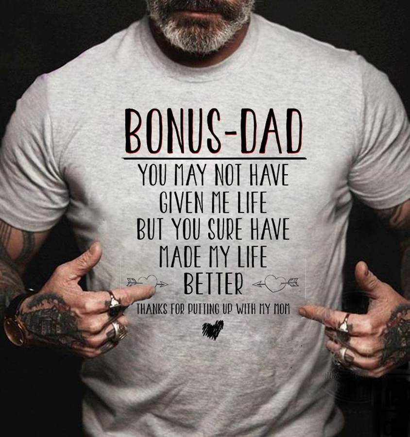 Bonus-dad you may not have given me life but you sure have made my life better thanks for putting for with my mom.png