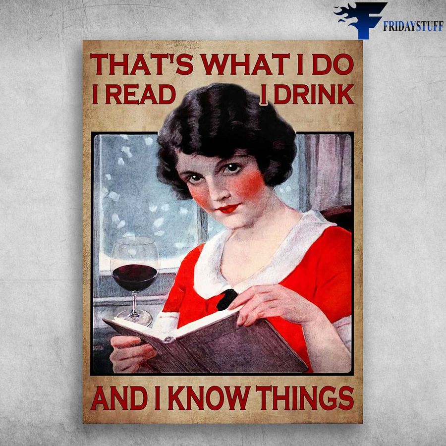 Book And Wine, Lady Reading – That's What I Do, I Read, I Drink, And I Know Things