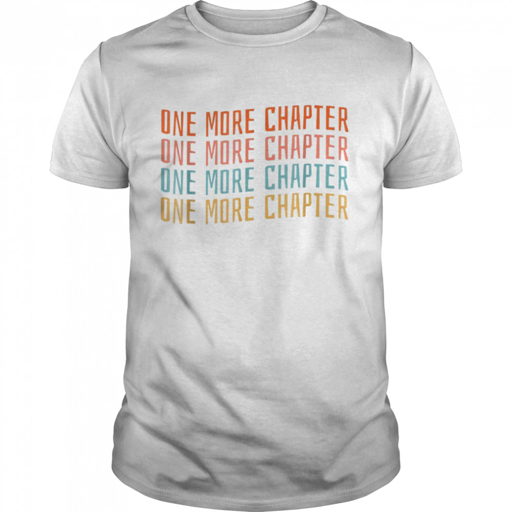 Book Reading Quote Librarian One More Chapter Shirt