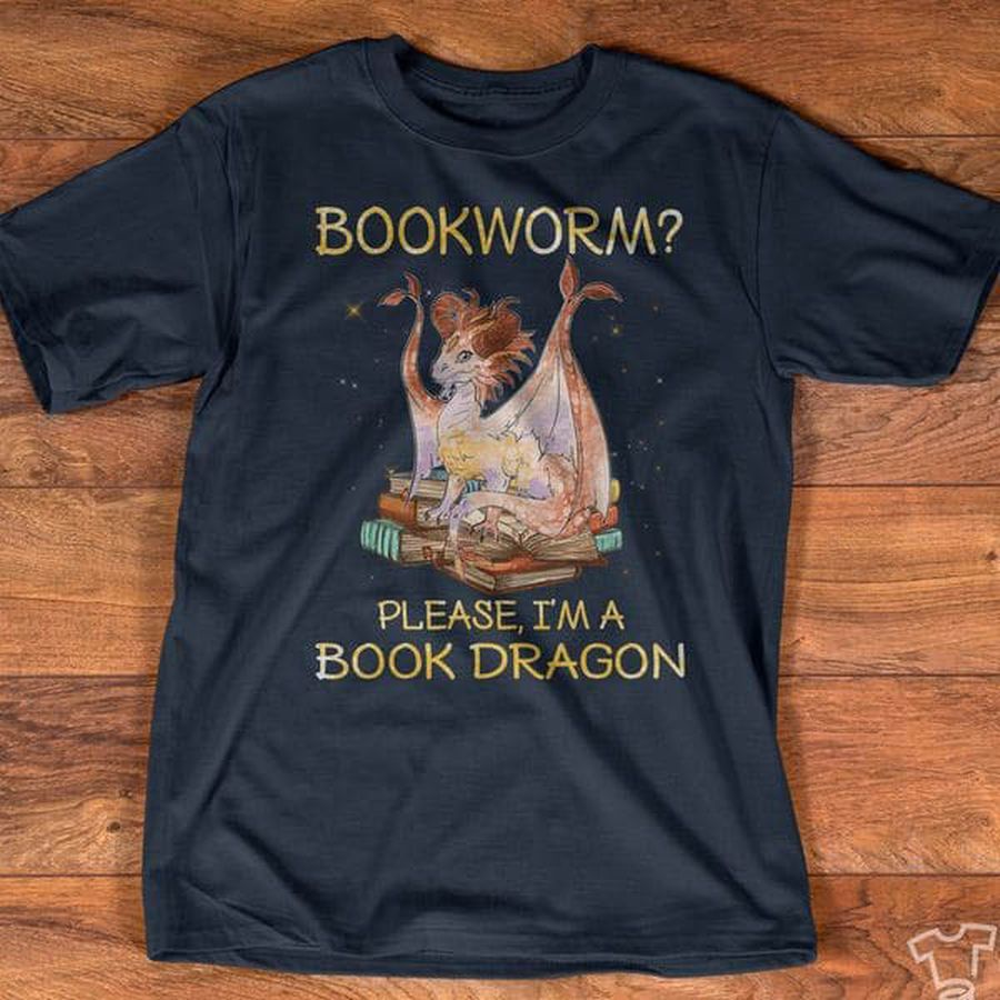 Bookworm Please I'm A Book Dragon Book Lover