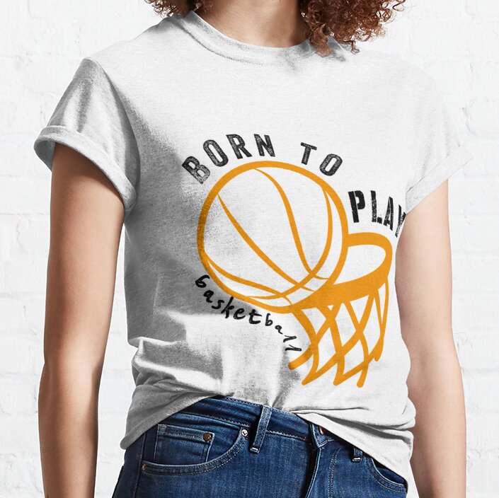Born To Play Basketball Classic T-Shirt
