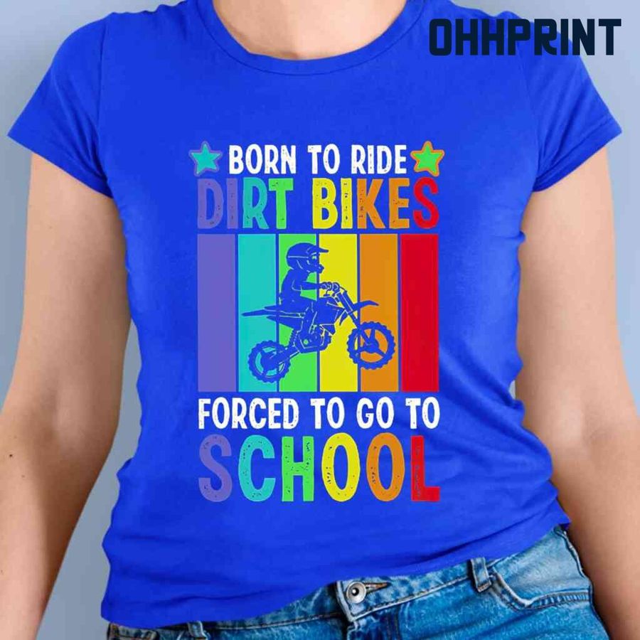 Born To Ride Dirt Bikes Forced To Go To School Vintage Tshirts Black