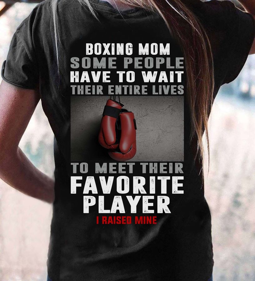 Boxing Mom – Some people have to wait their entire lives to meet their favourite player i raised mine