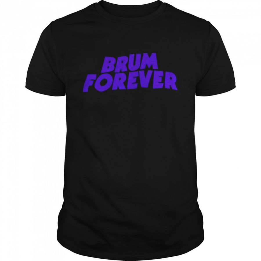 Brum Forever shirt