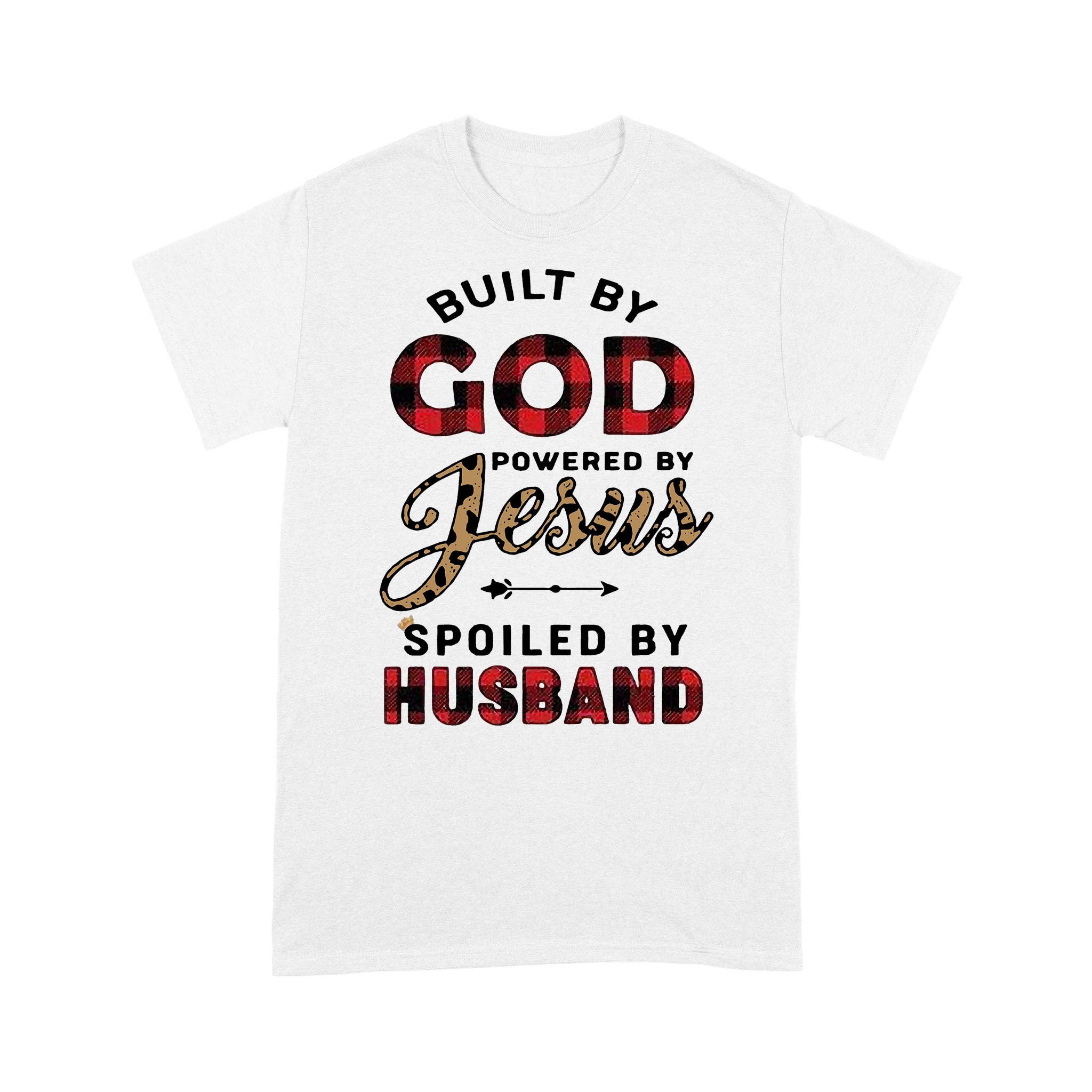 Built By God Powered By Jesus Spoiled By Husband T-shirt