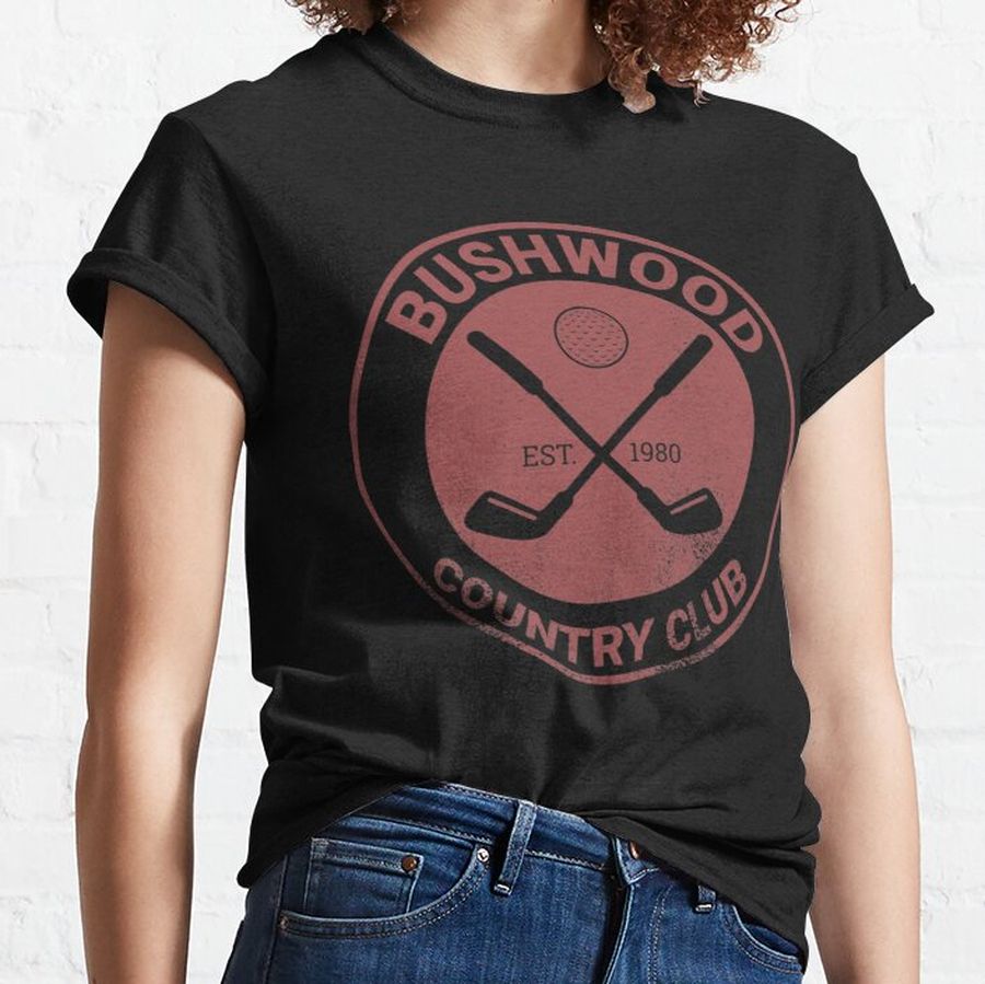Bushwood Country Club - Caddyshack   Classic T-Shirt