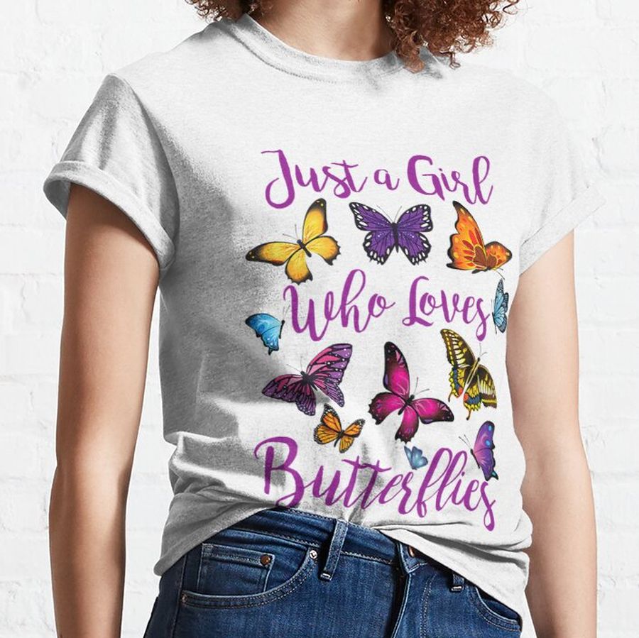 Butterfly Collection Just A Girl Who Loves Butterflies Gift Classic T-Shirt