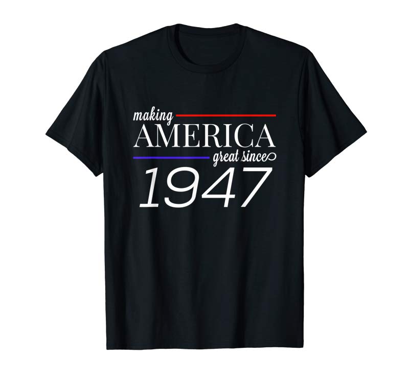 Buy 72nd Birthday T-Shirt MAKING AMERICA GREAT SINCE 1947 Gift