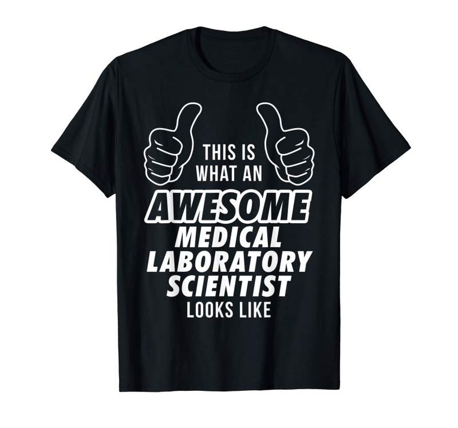 Buy Awesome MEDICAL LABORATORY SCIENTIST Career T Shirt