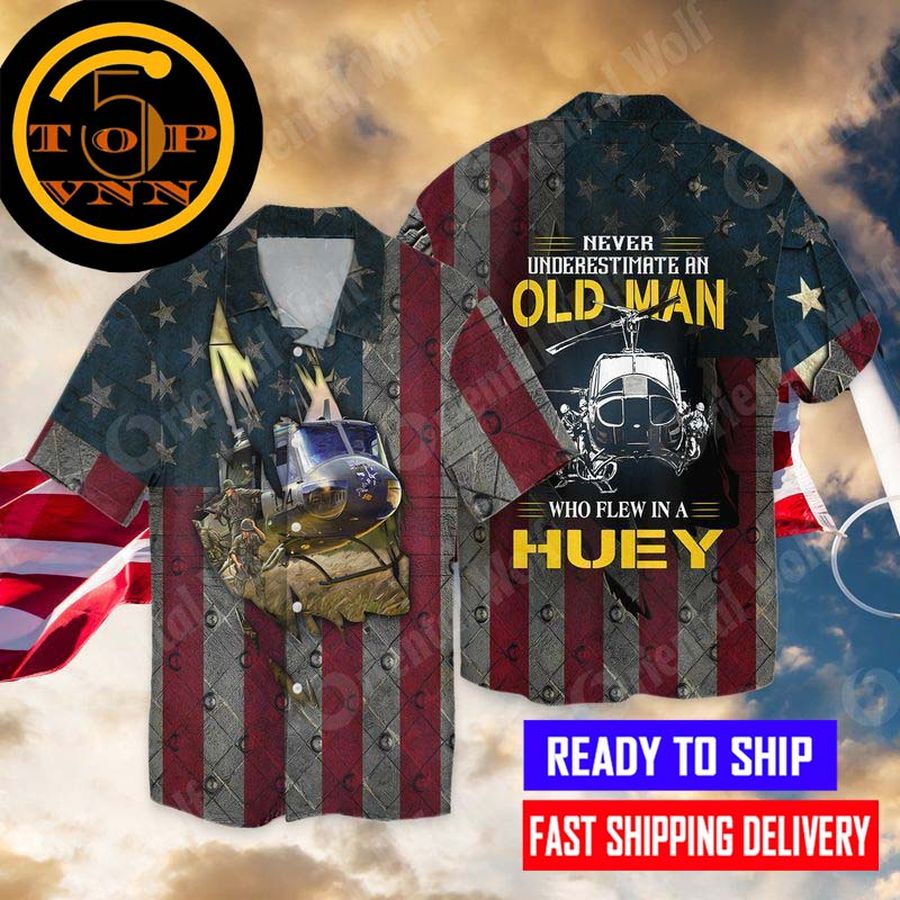 BUY NOW 4th Of July Independence Day Helicopter Never Underestimate An Old Man Who Flew In A Huey For Hawaiian Shirt