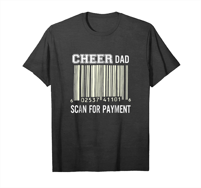 Buy Now Cheer Dad Scan For Payment Funny Broke Cheerleading Tshirt Unisex T-Shirt