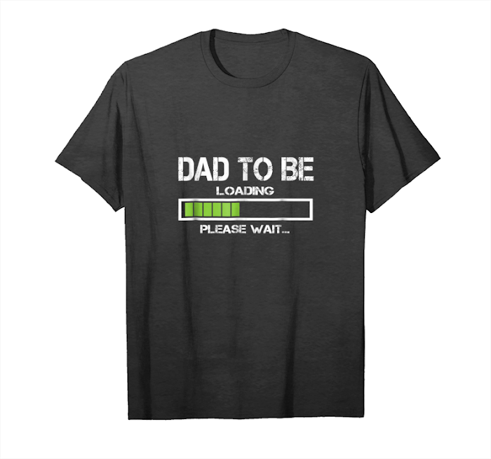 Buy Now Dad To Be Loading Please Wait Shirt Funny Father's Day Gifts Unisex T-Shirt