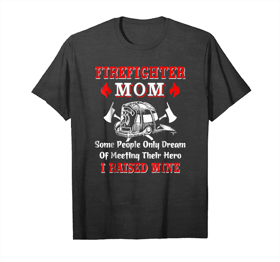 Buy Now Firefighter Mom T Shirt My Hero I Raised Mine T Shirt Unisex T-Shirt.png
