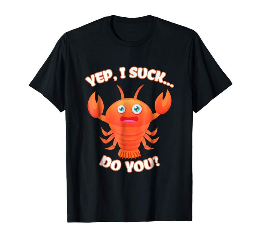 Buy Now I Suck Crawfish Shirt Funny Louisiana Crawfish Boil Shirts